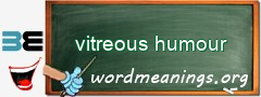 WordMeaning blackboard for vitreous humour